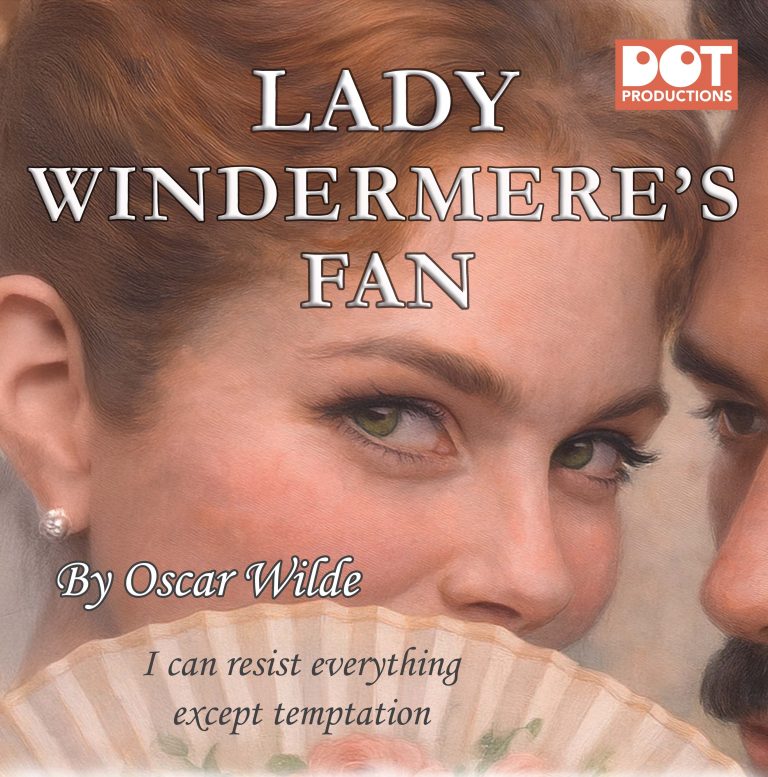 Lady Windermere’s Fan – Dot Productions
